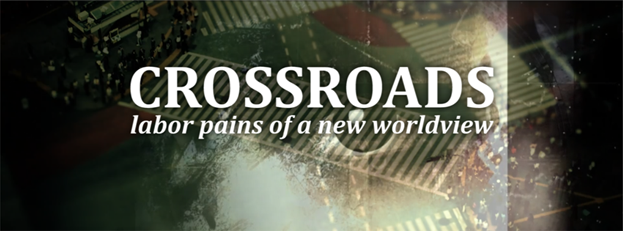 You are currently viewing Crossroads: Labor Pains of a New Worldview | FULL MOVIE